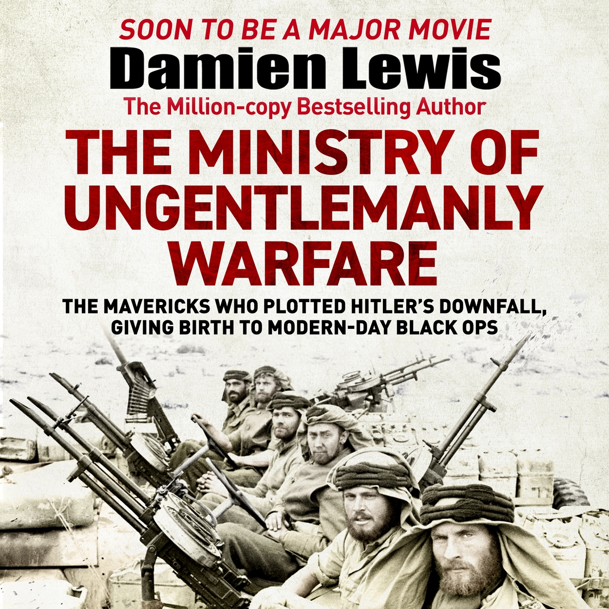 The Ministry Of Ungentlemanly Warfare By Damien Lewis | Incredible ...