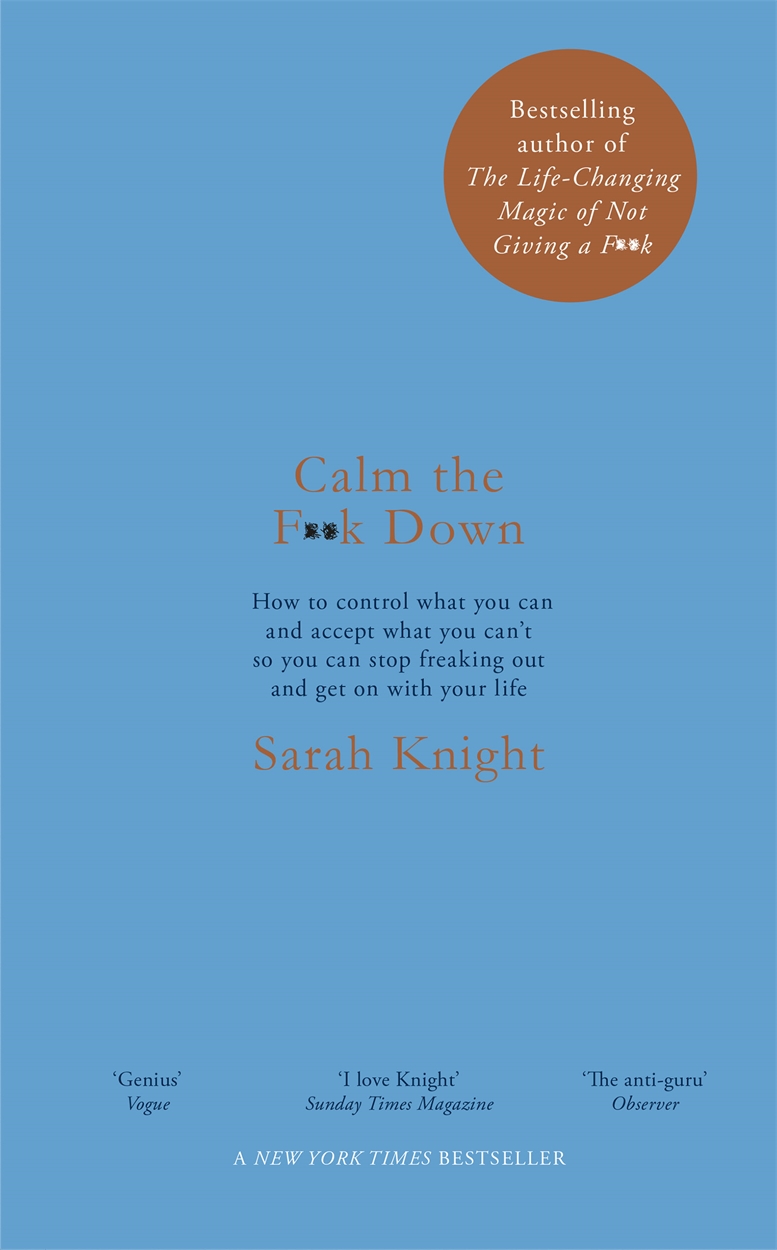 Calm The F K Down By Sarah Knight Incredible Books From Quercus Books