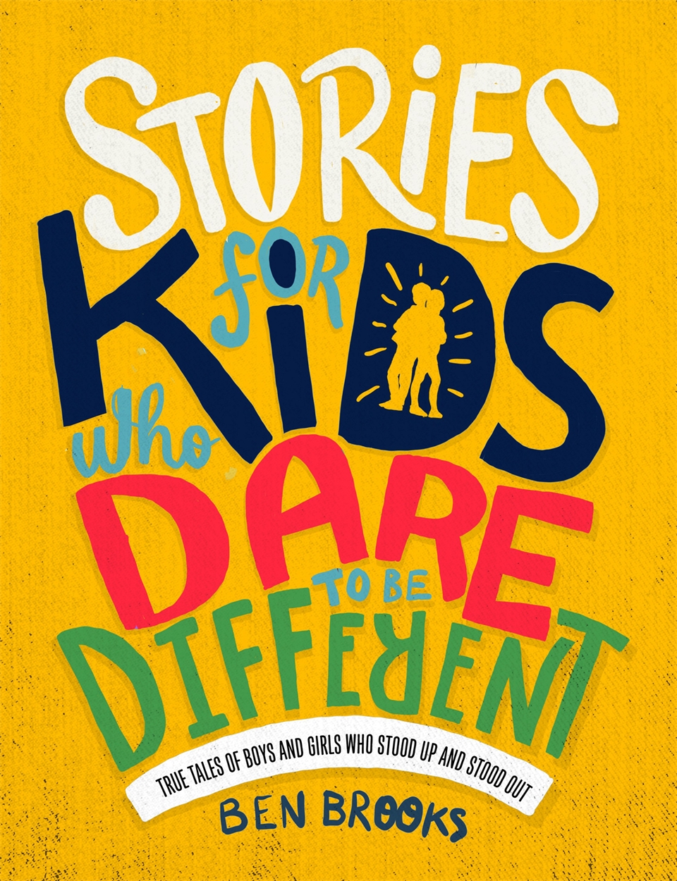 Stories for Kids Who Dare to be Different by Ben Brooks Incredible books from Quercus Books