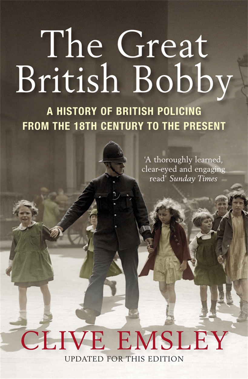 The Great British Bobby By Clive Emsley | Incredible Books From Quercus ...