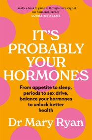 It’s Probably Your Hormones