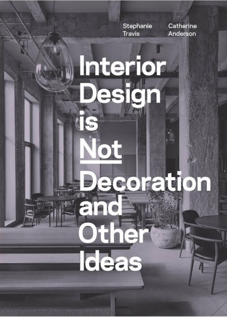 Interior Design is Not Decoration And Other Ideas