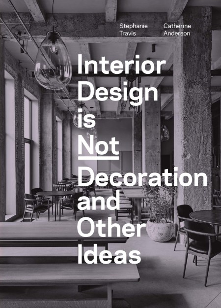 Interior Design is Not Decoration And Other Ideas